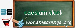 WordMeaning blackboard for caesium clock